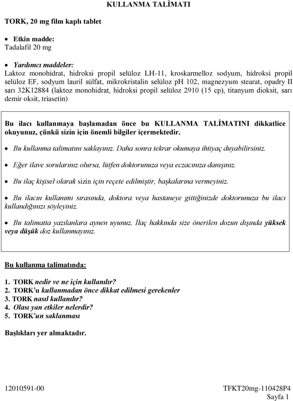 triasetin) Bu ilacı kullanmaya başlamadan önce bu KULLANMA TALİMATINI dikkatlice okuyunuz, çünkü sizin için önemli bilgiler içermektedir. Bu kullanma talimatını saklayınız.