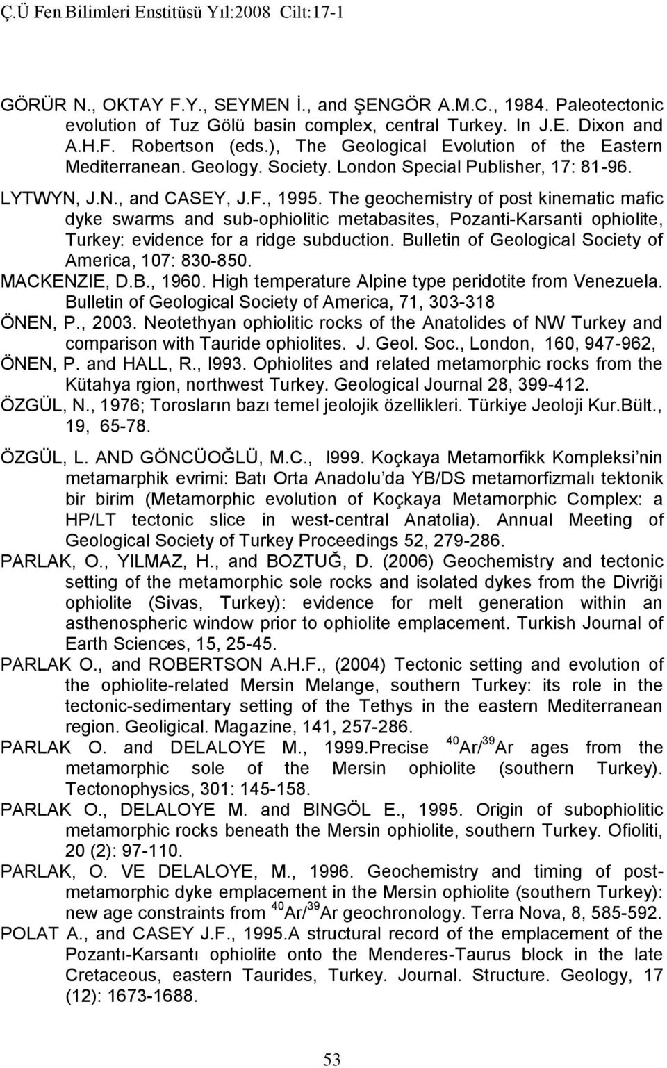 The geochemistry of post kinematic mafic dyke swarms and sub-ophiolitic metabasites, Pozanti-Karsanti ophiolite, Turkey: evidence for a ridge subduction.