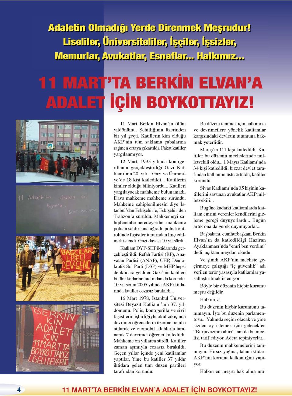 12 Mart, 1995 yılında kontrgerillanın gerçekleştirdiği Gazi Katliamı nın 20. yılı... Gazi ve Ümraniye de 18 kişi katledildi... Katillerin kimler olduğu biliniyordu.