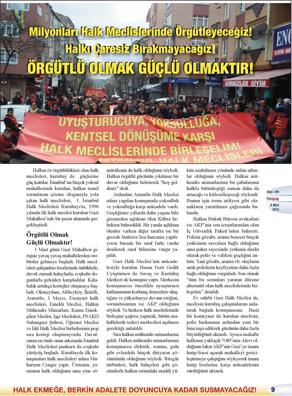 İstanbul Halk Meclisleri Kurultayı'nı, 1996 yılında ilk halk meclisi kurulan Gazi Mahallesi nde bir pazar alanında gerçekleştirdi. Örgütlü Olmak Güçlü Olmaktır!