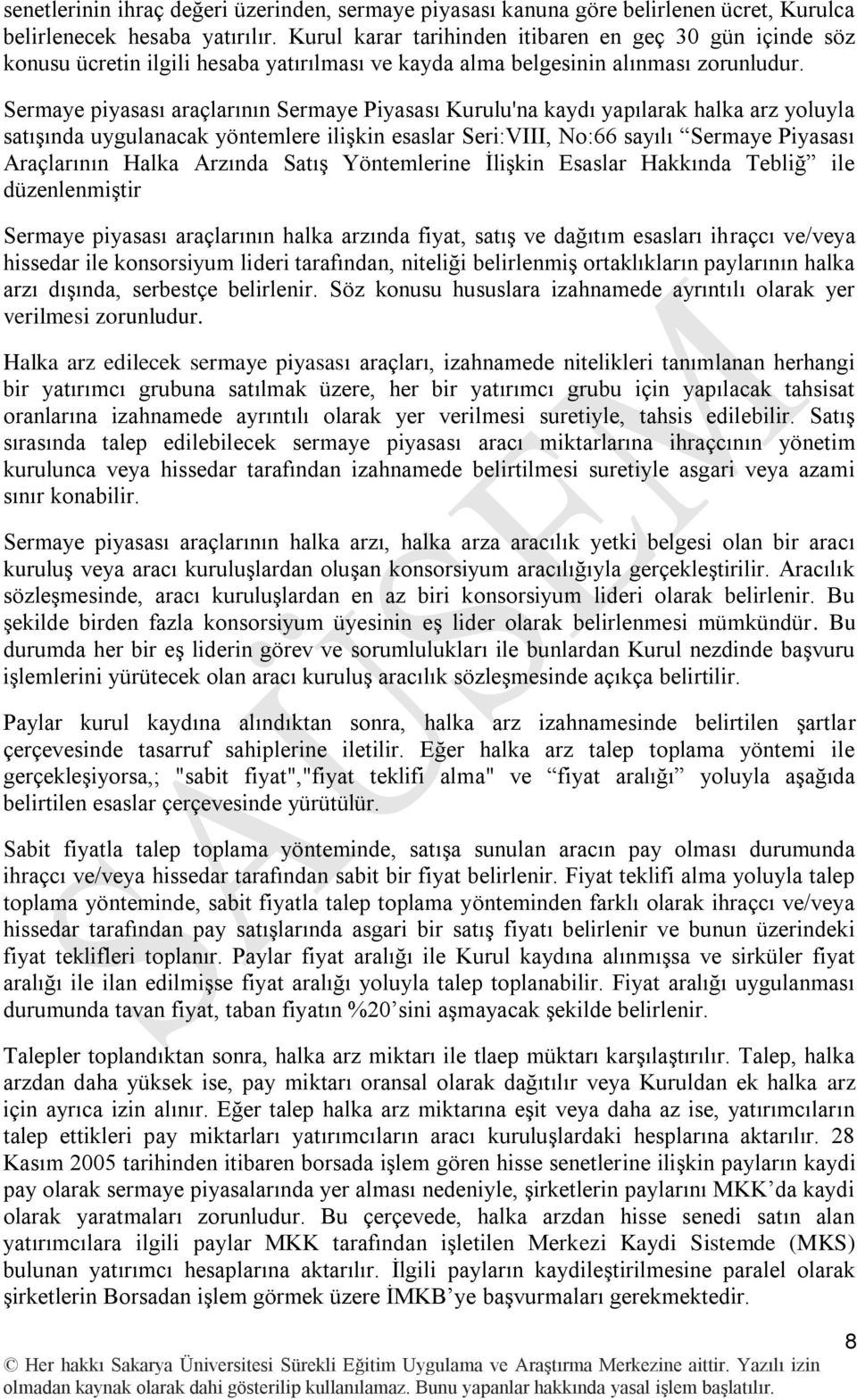 Sermaye piyasası araçlarının Sermaye Piyasası Kurulu'na kaydı yapılarak halka arz yoluyla satıģında uygulanacak yöntemlere iliģkin esaslar Seri:VIII, No:66 sayılı Sermaye Piyasası Araçlarının Halka