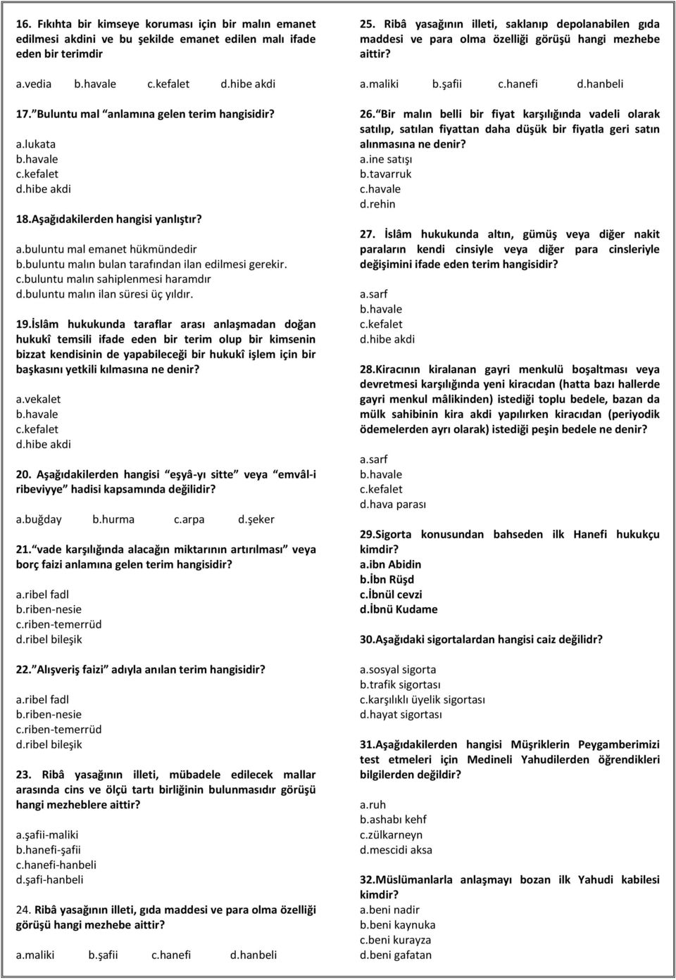 19.İslâm hukukunda taraflar arası anlaşmadan doğan hukukî temsili ifade eden bir terim olup bir kimsenin bizzat kendisinin de yapabileceği bir hukukî işlem için bir başkasını yetkili kılmasına ne