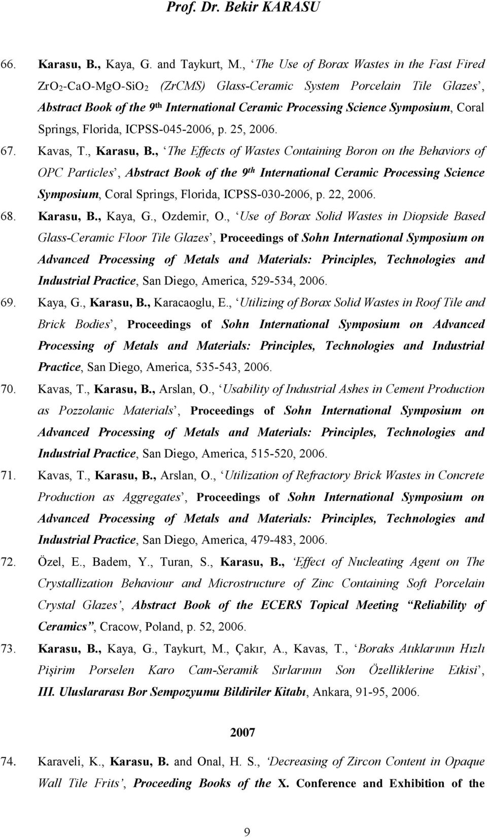 Springs, Florida, ICPSS-045-2006, p. 25, 2006. 67. Kavas, T., Karasu, B.