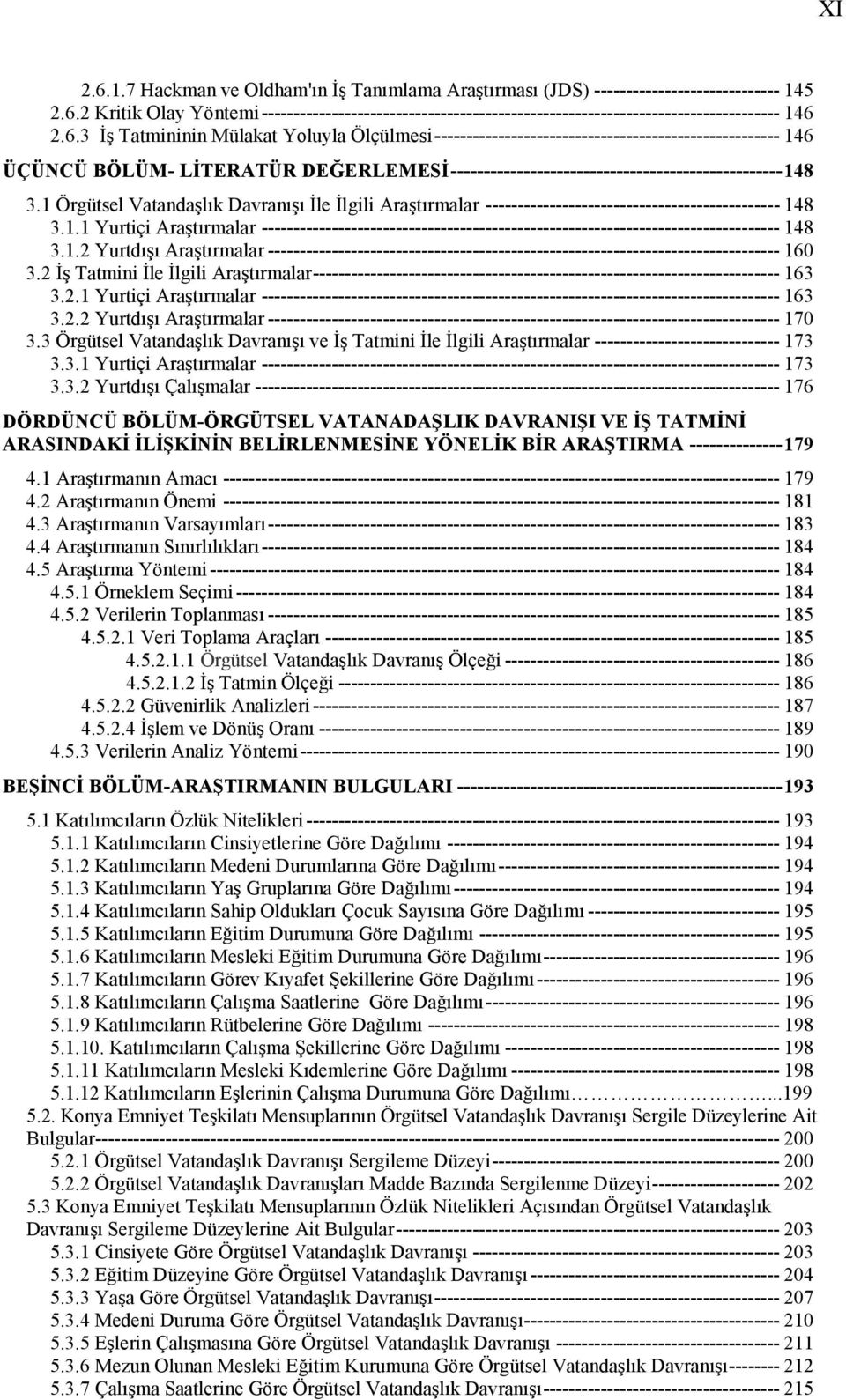 1 Örgütsel Vatandaşlık Davranışı Đle Đlgili Araştırmalar ---------------------------------------------- 148 3.1.1 Yurtiçi Araştırmalar --------------------------------------------------------------------------------- 148 3.