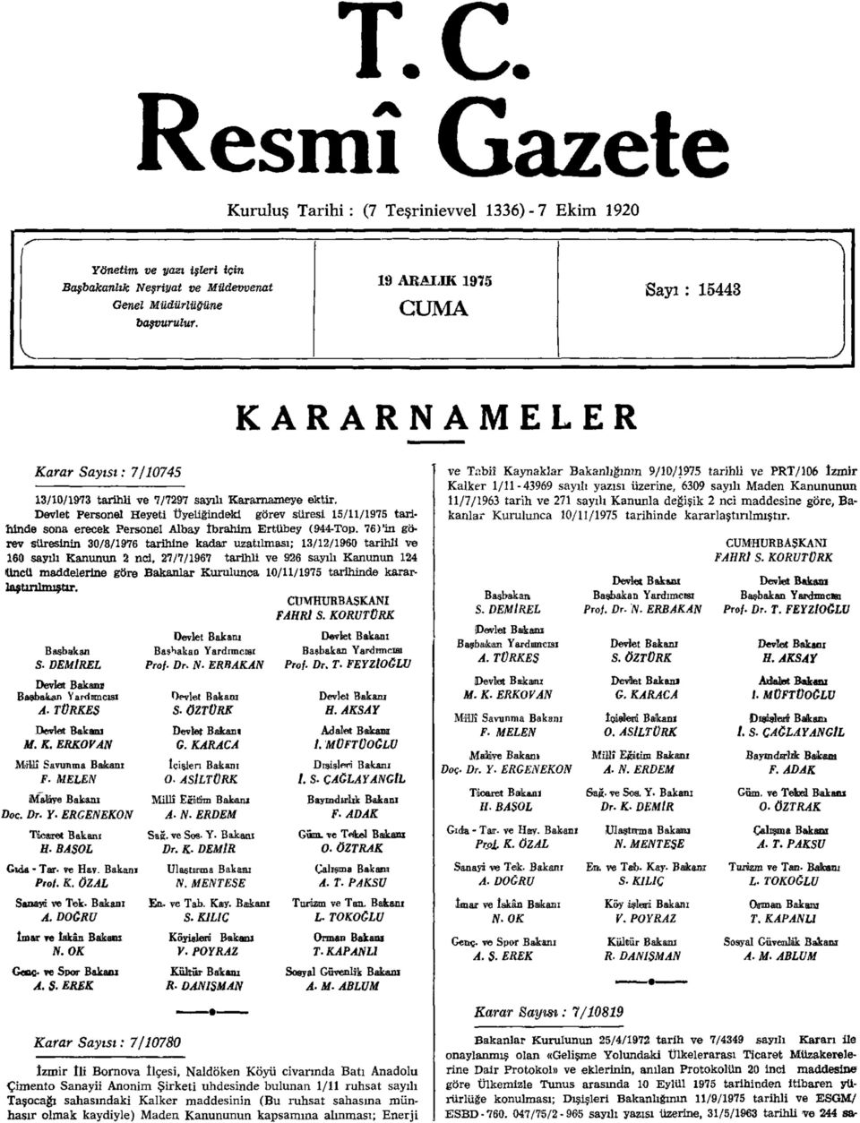 Devlet Personel Heyeti Üyeliğindeki görev süresi 15/11/1975 tarihinde sona erecek Personel Albay İbrahim Ertübey (944-Top.