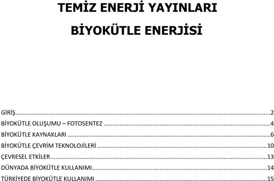 ..6 BİYOKÜTLE ÇEVRİM TEKNOLOJİLERİ...10 ÇEVRESEL ETKİLER.