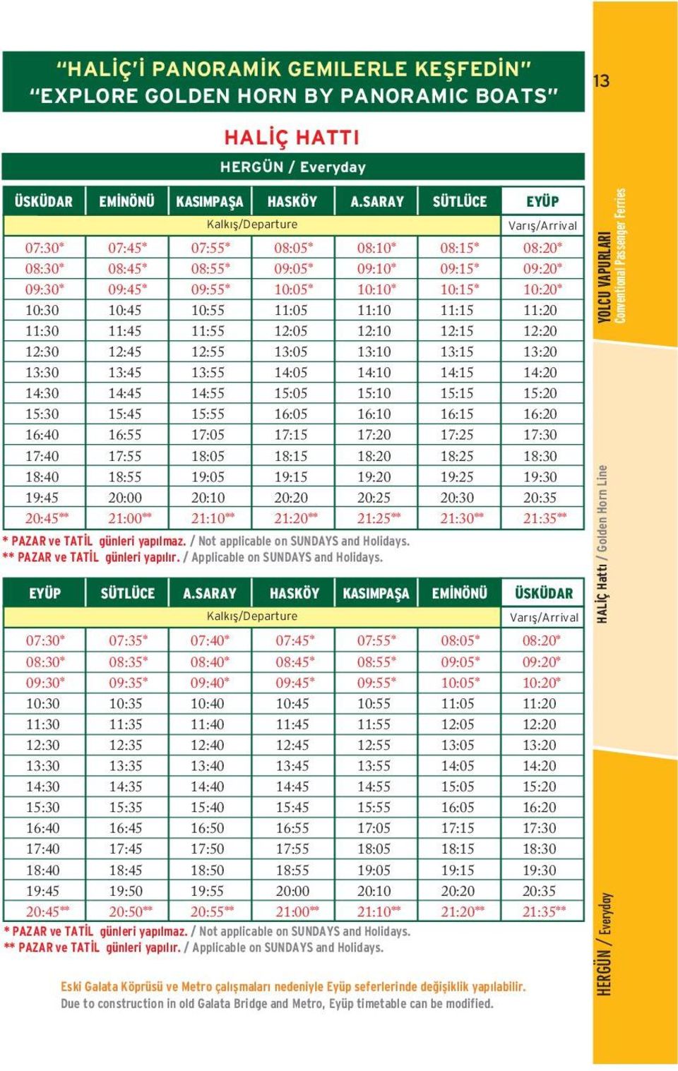 SARAY HASKÖY KASIMPAfiA EM NÖNÜ ÜSKÜDAR * * 09:40* 11:40 14:40 15:40 19:55 * 09:05* 10:05* 11:05 12:05 13:05 14:05 15:05 16:05 19:15 20:20 21:20** * * 09:45* 10:45 11:45 12:45 13:45 14:45 15:45 16:55