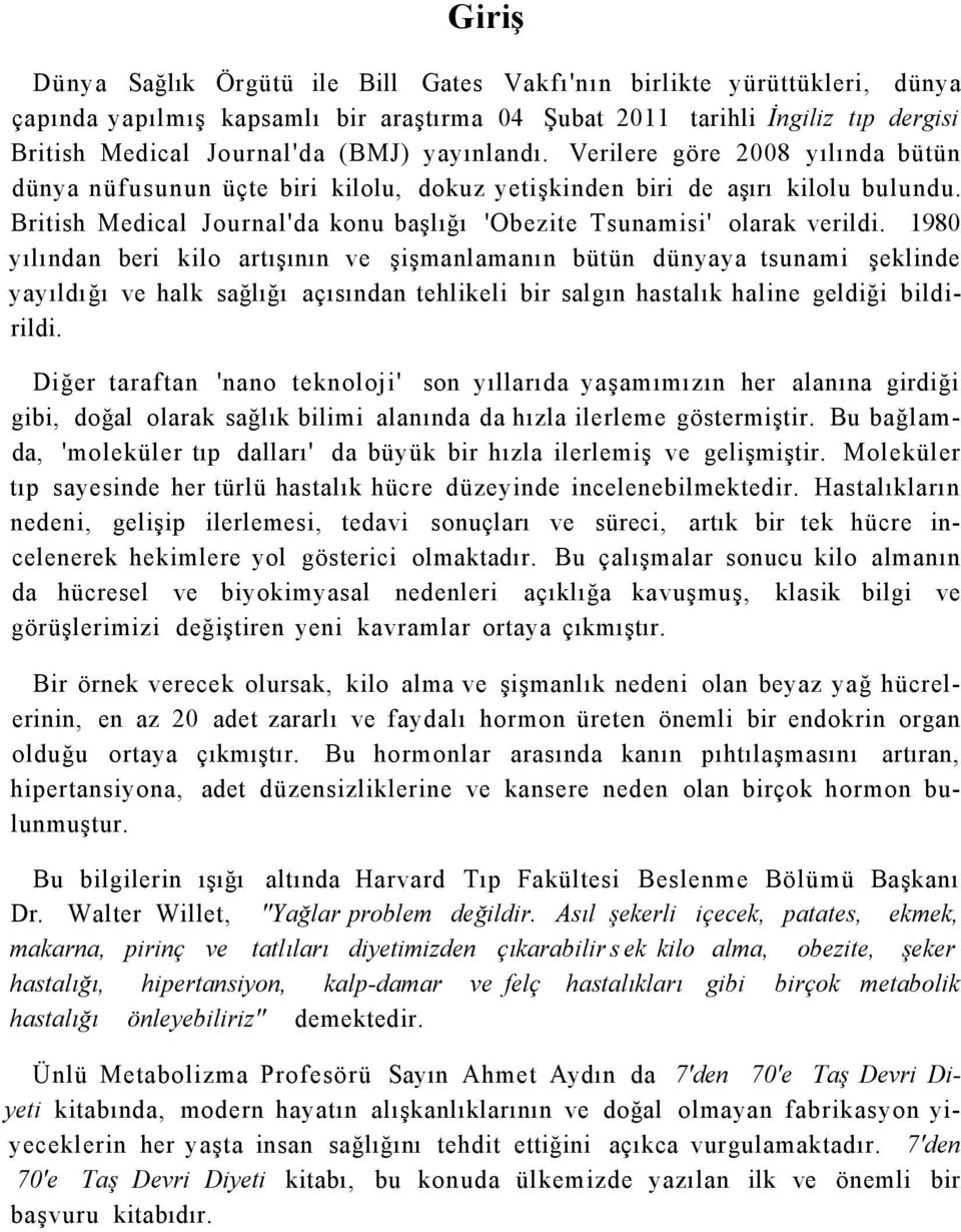 British Medical Journal'da konu başlığı 'Obezite Tsunamisi' olarak verildi.