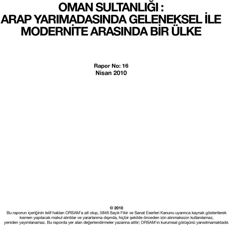 gösterilerek kısmen yapılacak makul alıntılar ve yararlanma dışında, hiçbir şekilde önceden izin alınmaksızın