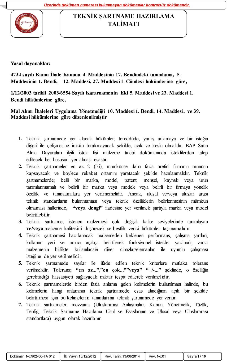 Maddesi, ve 39. Maddesi hükümlerine göre düzenlenilmiştir 1.