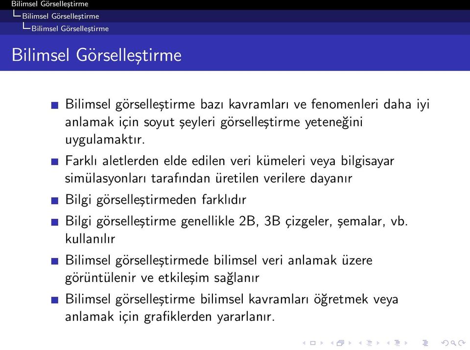 görselleştirmeden farklıdır Bilgi görselleştirme genellikle 2B, 3B çizgeler, şemalar, vb.