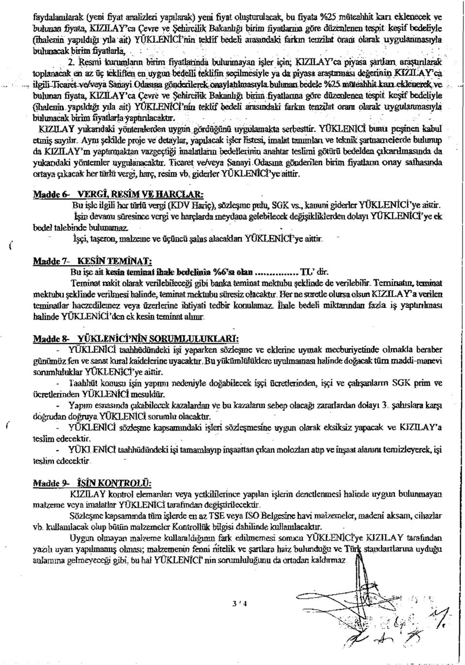 Resmi kumruların birim fiyatlarında bulunmayan işler için; KIZIIAYca piyasa şartlan araşturdar toplanacak qq az üç teklifte enuygunbedelli teklifin seçilmesiyle ya dapiyasa araştmnâsı değeriniü