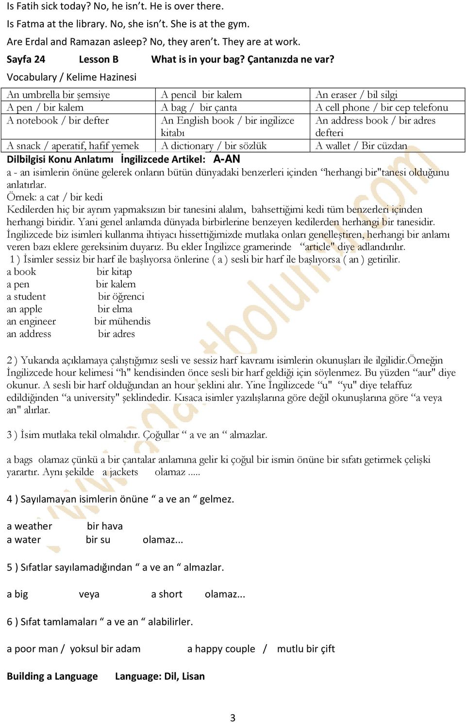 Vocabulary / Kelime Hazinesi An umbrella bir şemsiye A pencil bir kalem An eraser / bil silgi A pen / bir kalem A bag / bir çanta A cell phone / bir cep telefonu A notebook / bir defter An English