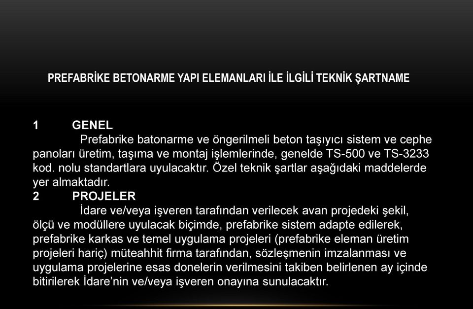 2 PROJELER İdare ve/veya işveren tarafından verilecek avan projedeki şekil, ölçü ve modüllere uyulacak biçimde, prefabrike sistem adapte edilerek, prefabrike karkas ve temel uygulama