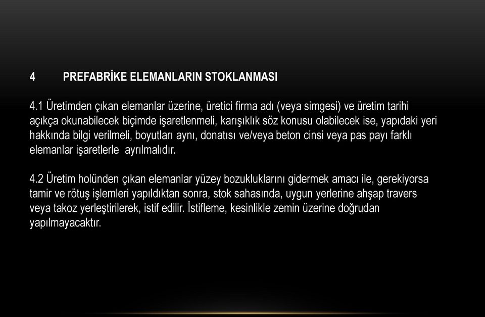 olabilecek ise, yapıdaki yeri hakkında bilgi verilmeli, boyutları aynı, donatısı ve/veya beton cinsi veya pas payı farklı elemanlar işaretlerle ayrılmalıdır.