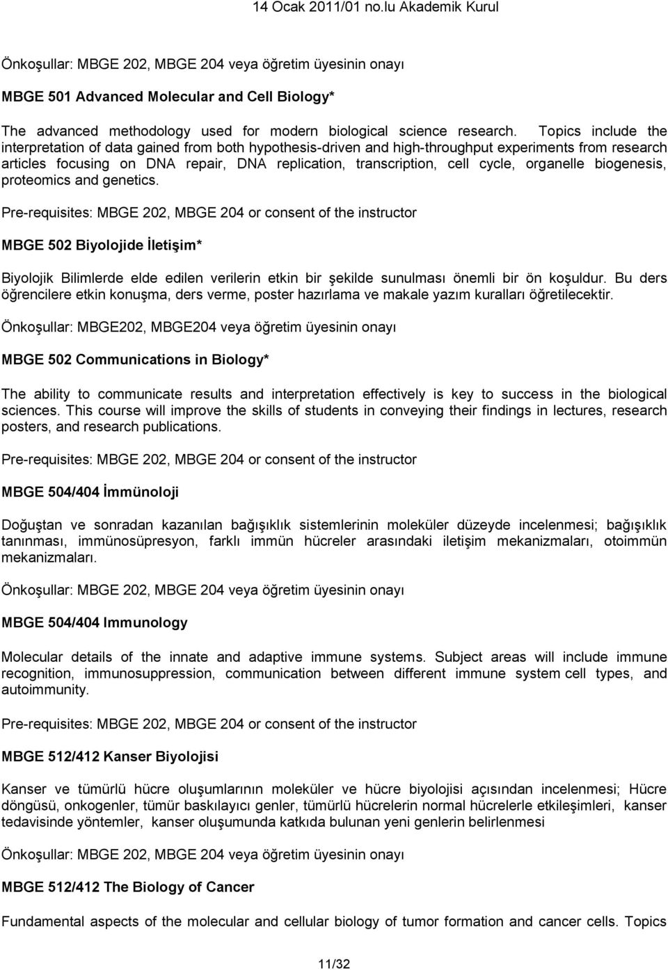 organelle biogenesis, proteomics and genetics.