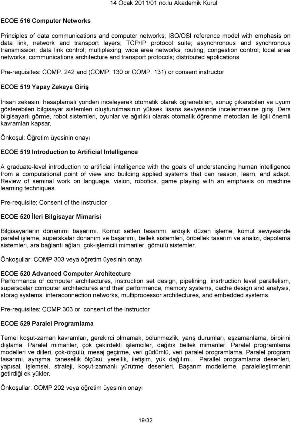 distributed applications. Pre-requisites: COMP. 242 and (COMP. 130 or COMP.