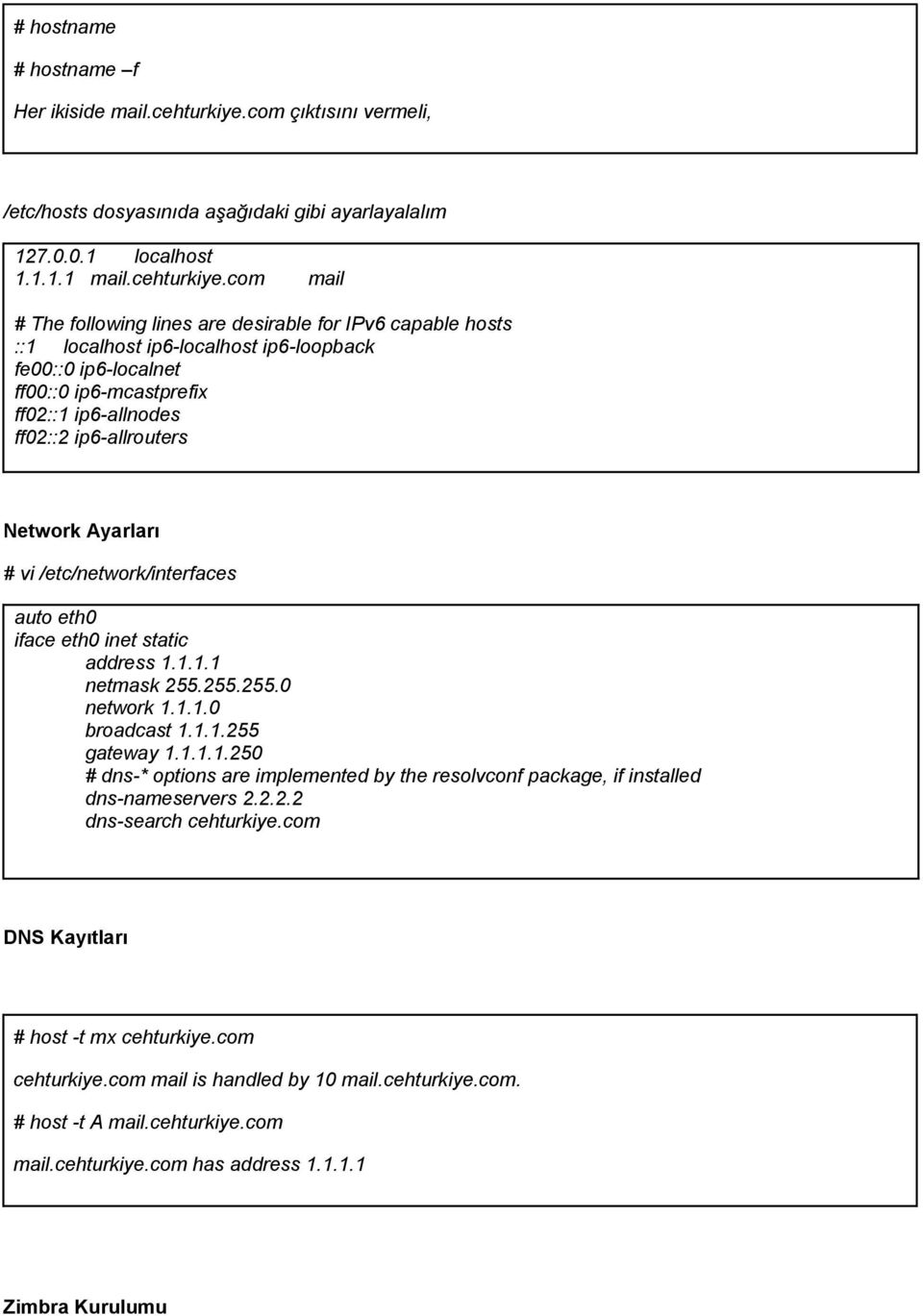 com mail # The following lines are desirable for IPv6 capable hosts ::1 localhost ip6-localhost ip6-loopback fe00::0 ip6-localnet ff00::0 ip6-mcastprefix ff02::1 ip6-allnodes ff02::2 ip6-allrouters