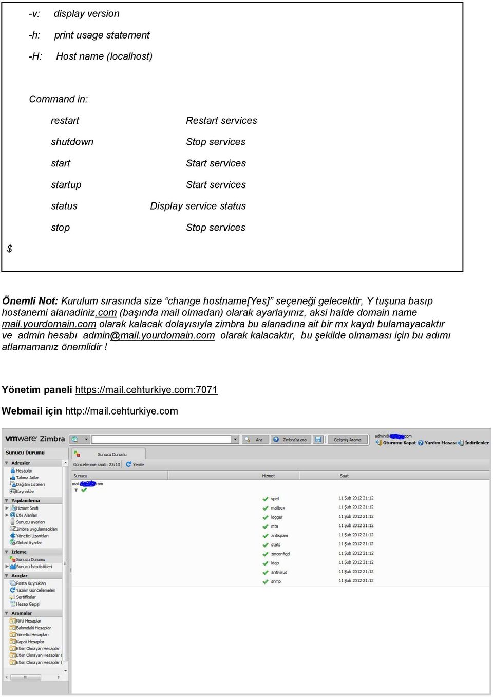 com (başında mail olmadan) olarak ayarlayınız, aksi halde domain name mail.yourdomain.