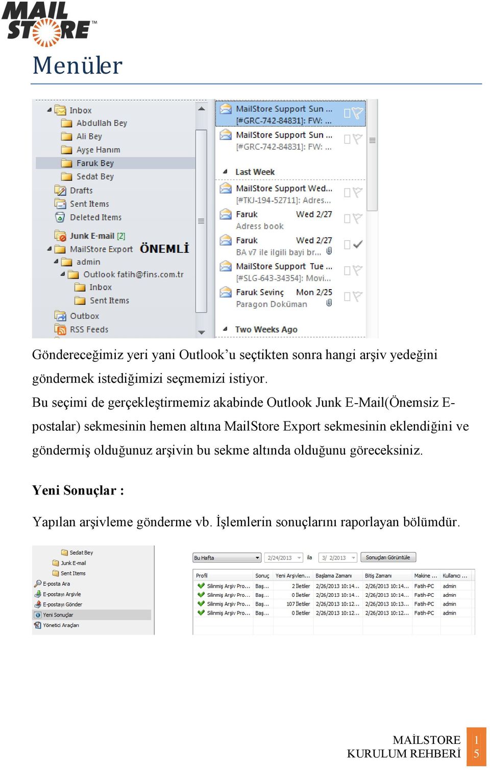 Bu seçimi de gerçekleştirmemiz akabinde Outlook Junk E-Mail(Önemsiz E- postalar) sekmesinin hemen altına