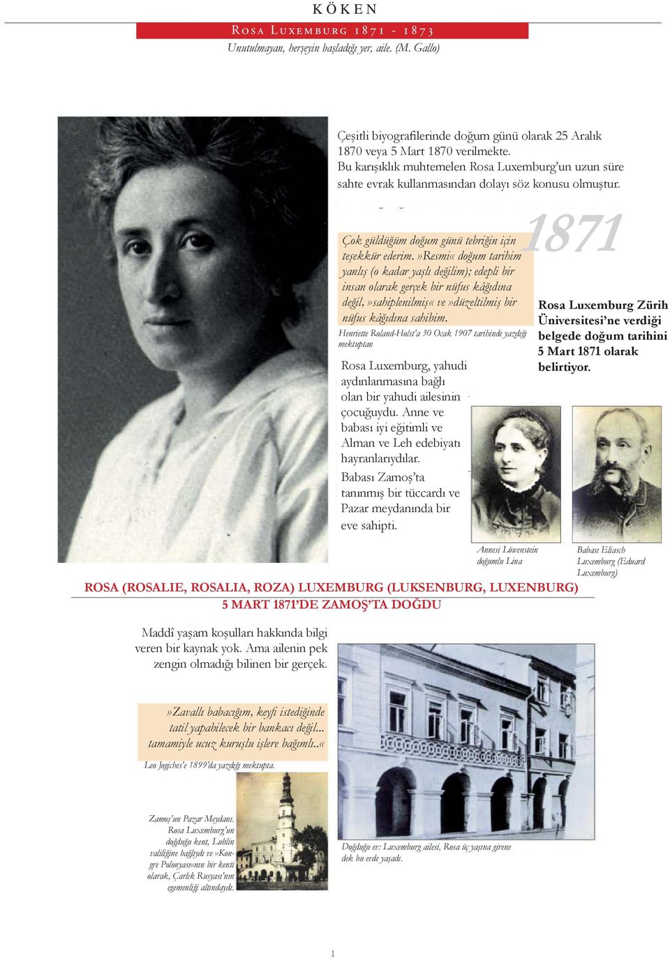 »resmi«doğum tarihim yanlış (o kadar yaşlı değilim); edepli bir insan olarak gerçek bir nüfus kâğıdına değil,»sahiplenilmiş«ve»düzeltilmiş bir nüfus kâğıdına sahibim.