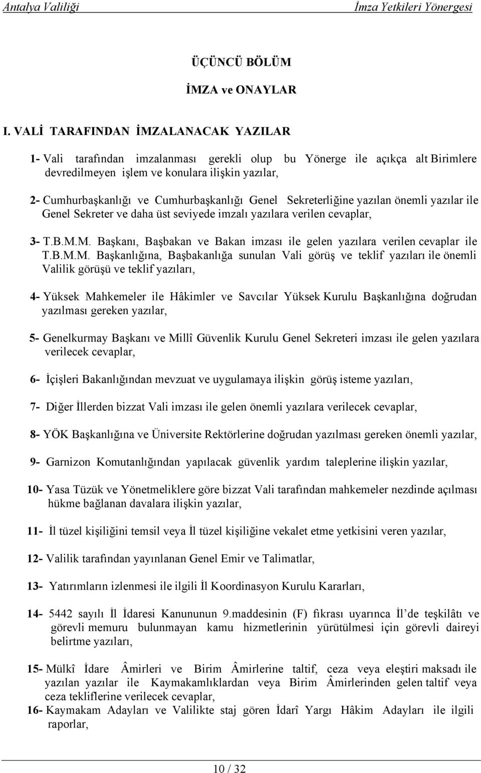 Cumhurbaşkanlığı Genel Sekreterliğine yazılan önemli yazılar ile Genel Sekreter ve daha üst seviyede imzalı yazılara verilen cevaplar, 3- T.B.M.