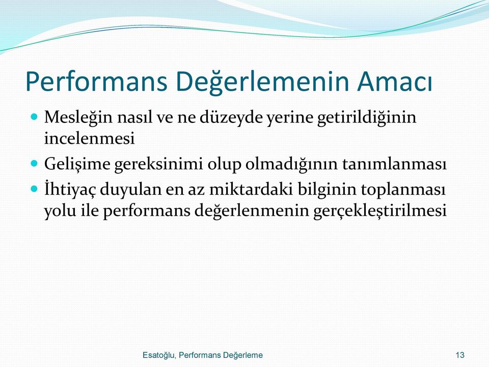 tanımlanması İhtiyaç duyulan en az miktardaki bilginin toplanması yolu