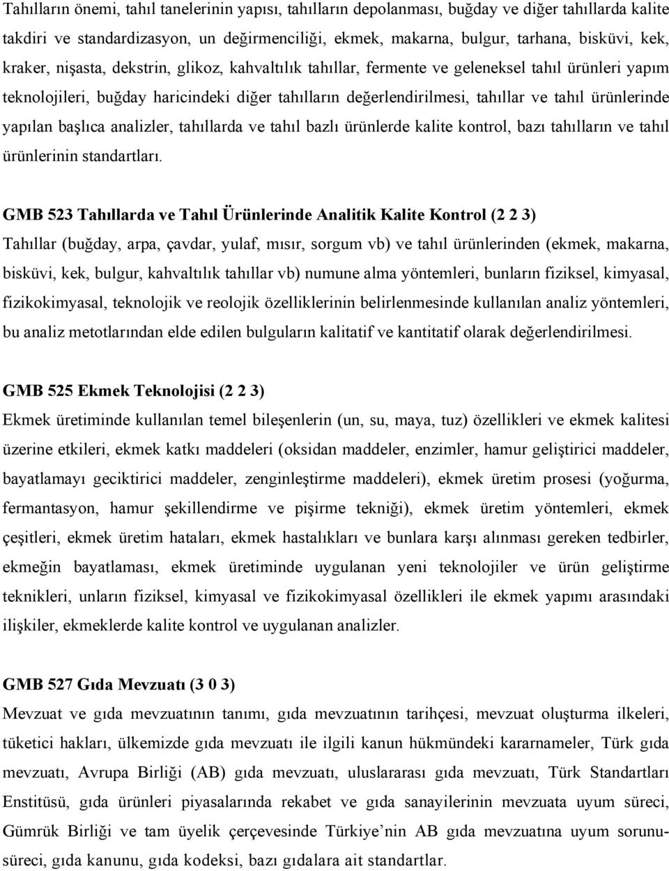 ürünlerinde yapılan başlıca analizler, tahıllarda ve tahıl bazlı ürünlerde kalite kontrol, bazı tahılların ve tahıl ürünlerinin standartları.