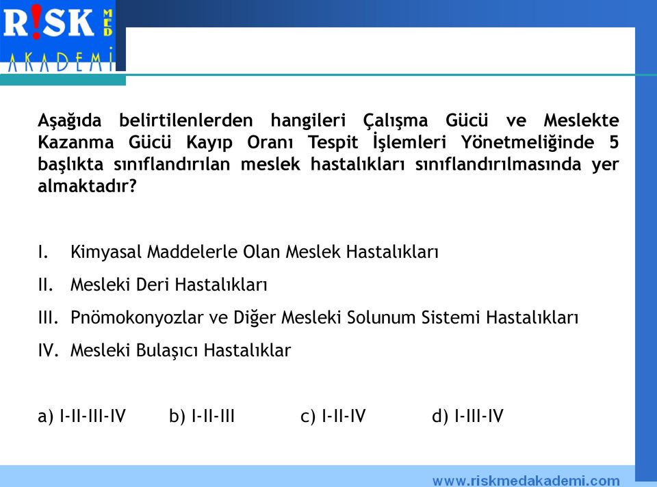 Kimyasal Maddelerle Olan Meslek Hastalıkları II. Mesleki Deri Hastalıkları III.