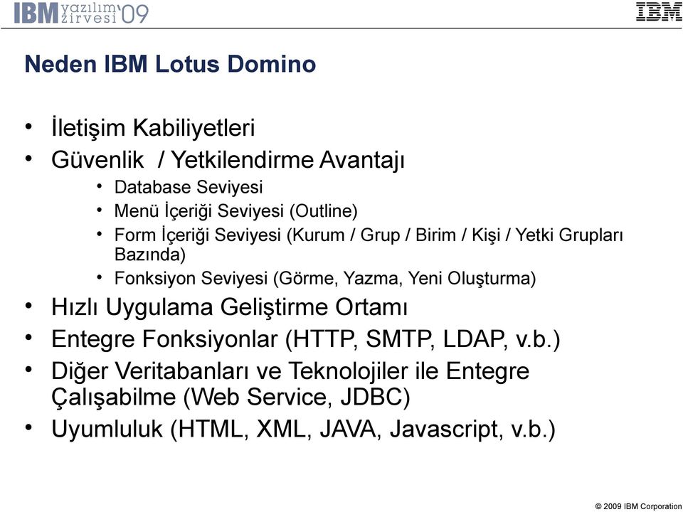 (Görme, Yazma, Yeni Oluşturma) Hızlı Uygulama Geliştirme Ortamı Entegre Fonksiyonlar (HTTP, SMTP, LDAP, v.b.