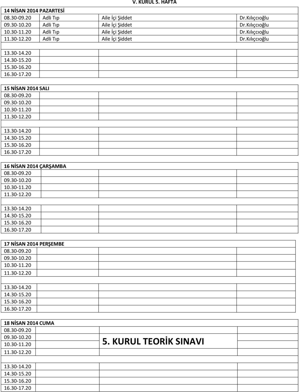 Kılıçcıoğlu 15 NİSAN 2014 SALI 16 NİSAN 2014 ÇARŞAMBA 17 NİSAN 2014 PERŞEMBE