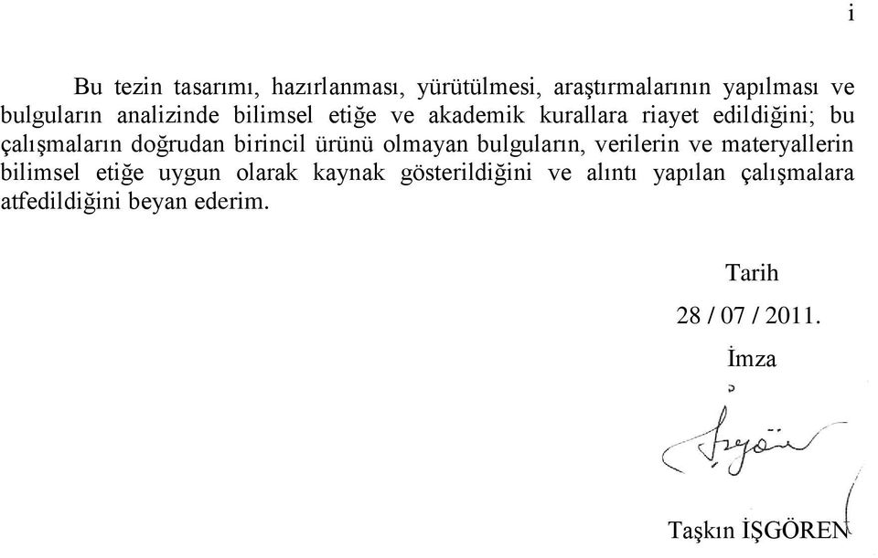 birincil ürünü olmayan bulguların, verilerin ve materyallerin bilimsel etiğe uygun olarak kaynak