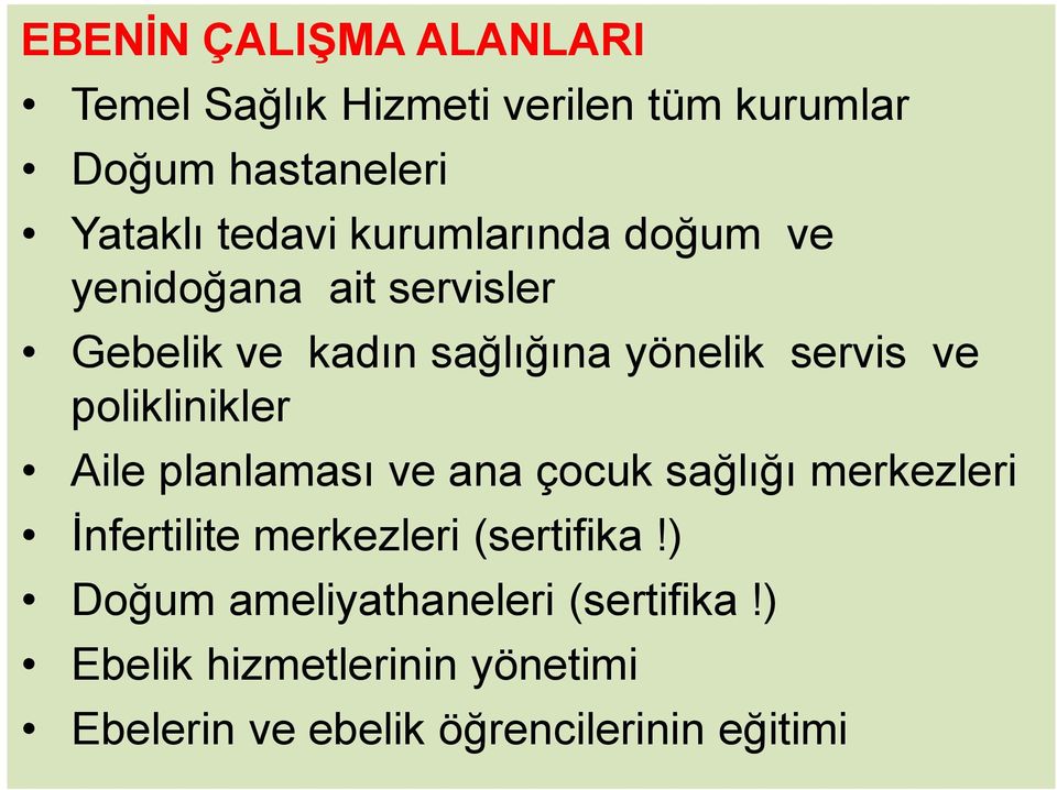 poliklinikler Aile planlaması ve ana çocuk sağlığı merkezleri İnfertilite merkezleri (sertifika!