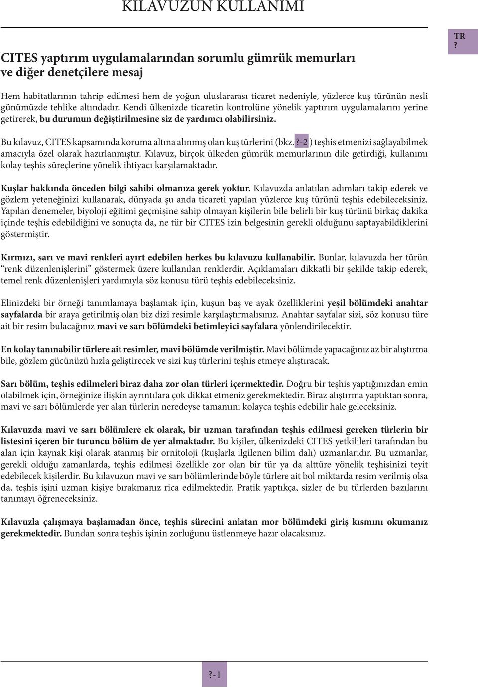 Kendi ülkenizde ticaretin kontrolüne yönelik yaptırım uygulamalarını yerine getirerek, bu durumun değiştirilmesine siz de yardımcı olabilirsiniz.