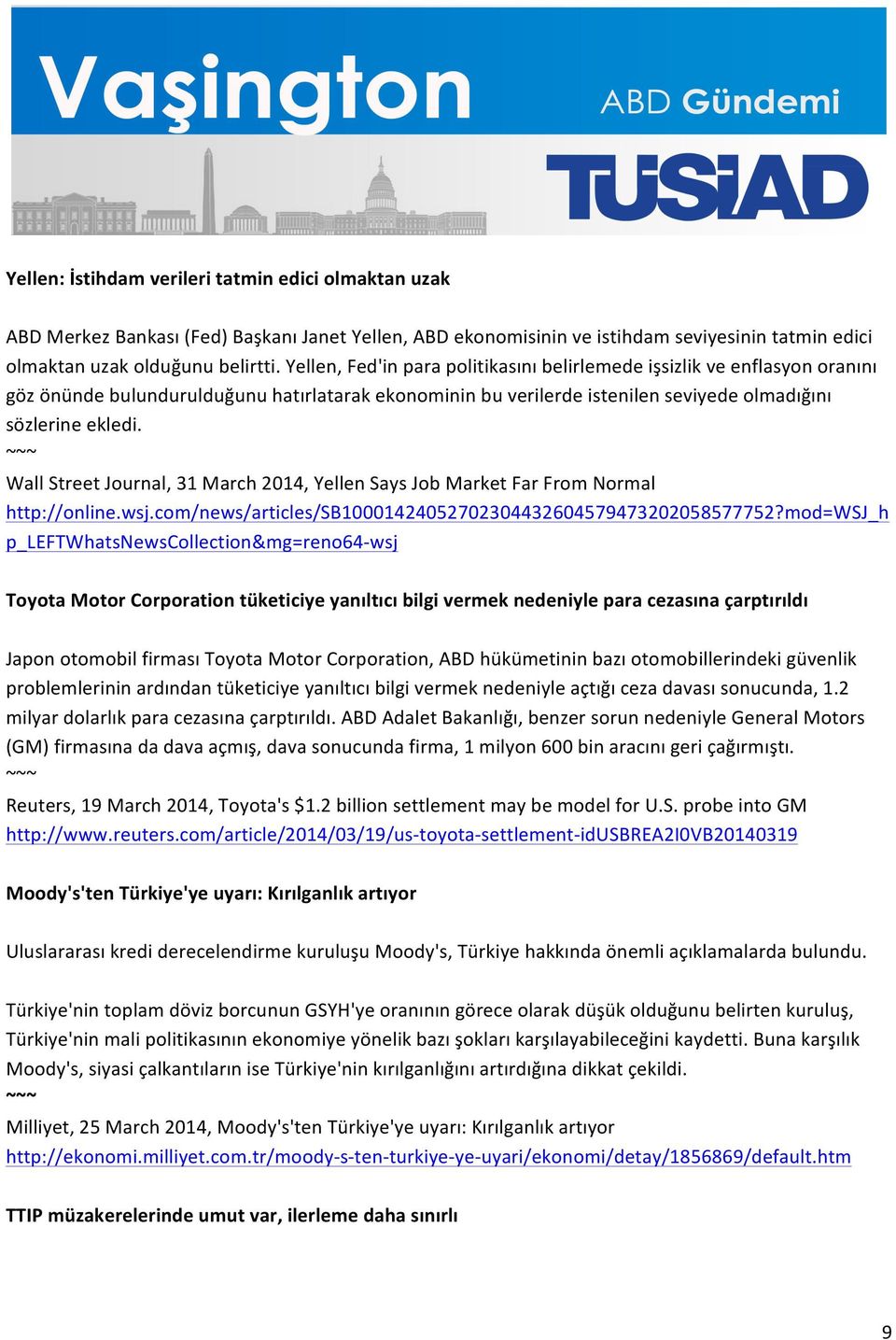 Wall Street Journal, 31 March 2014, Yellen Says Job Market Far From Normal http://online.wsj.com/news/articles/sb10001424052702304432604579473202058577752?