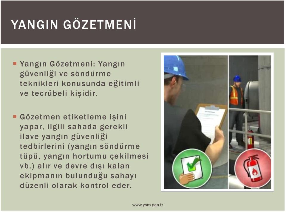 Gözetmen etiketleme işini yapar, ilgili sahada gerekli ilave yangın güvenliği