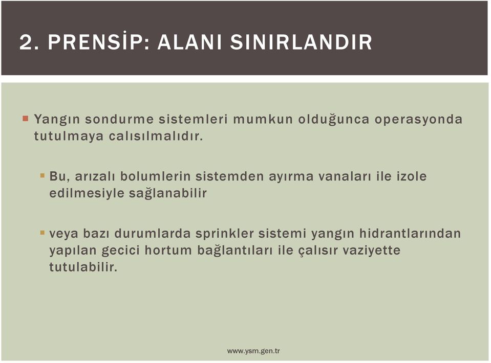 Bu, arızalı bolumlerin sistemden ayırma vanaları ile izole edilmesiyle