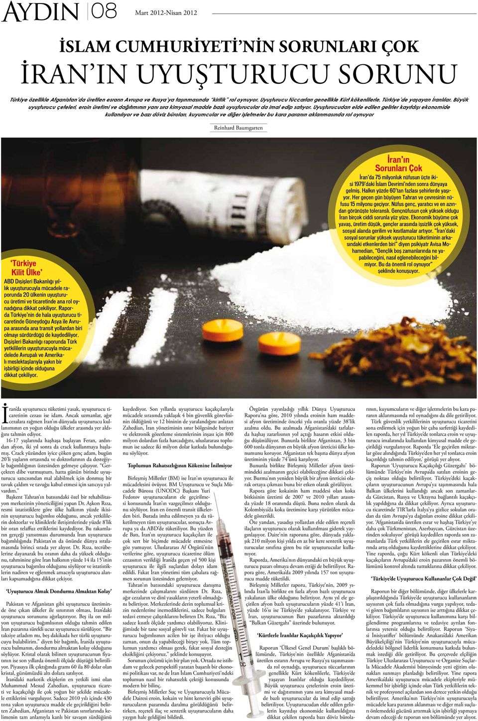 Büyük uyuşturucu çeteleri, eroin üretimi ve dağıtımının yanı sıra kimyasal madde bazlı uyuşturucular da imal edip satıyor.