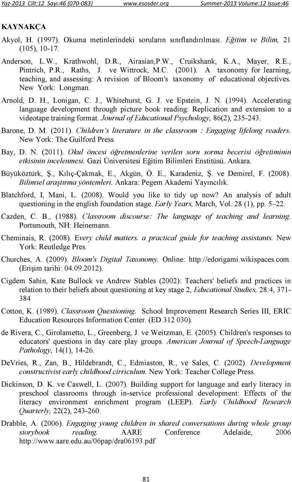 J. ve Epstein, J. N. (1994). Accelerating language development through picture book reading: Replication and extension to a videotape training format.