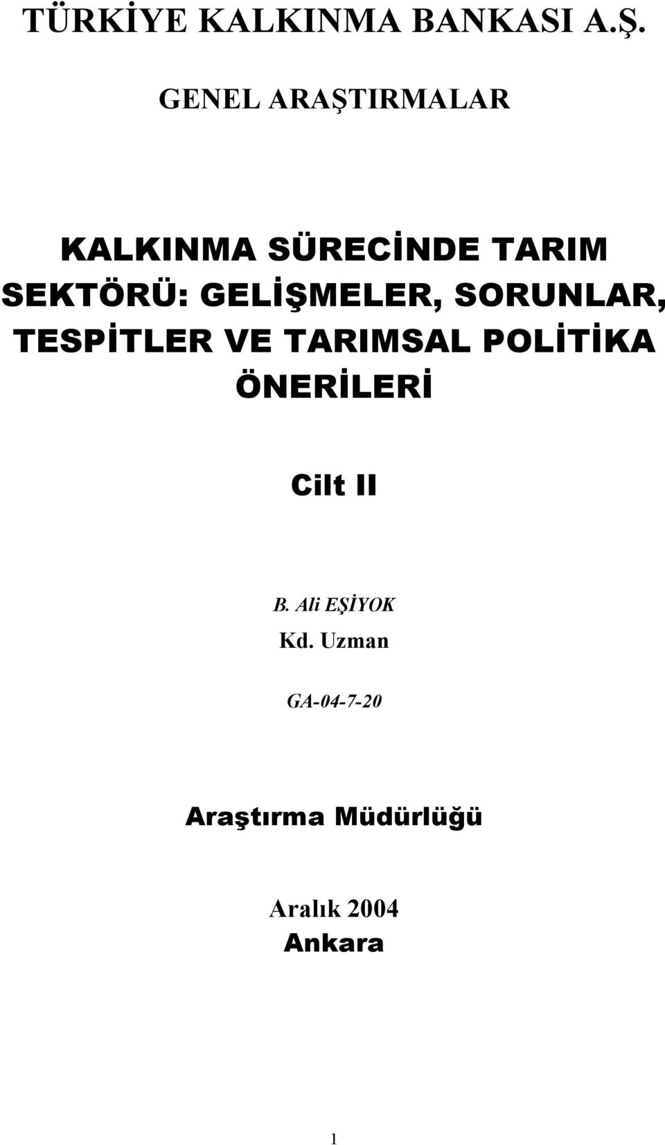 GELİŞMELER, SORUNLAR, TESPİTLER VE TARIMSAL POLİTİKA