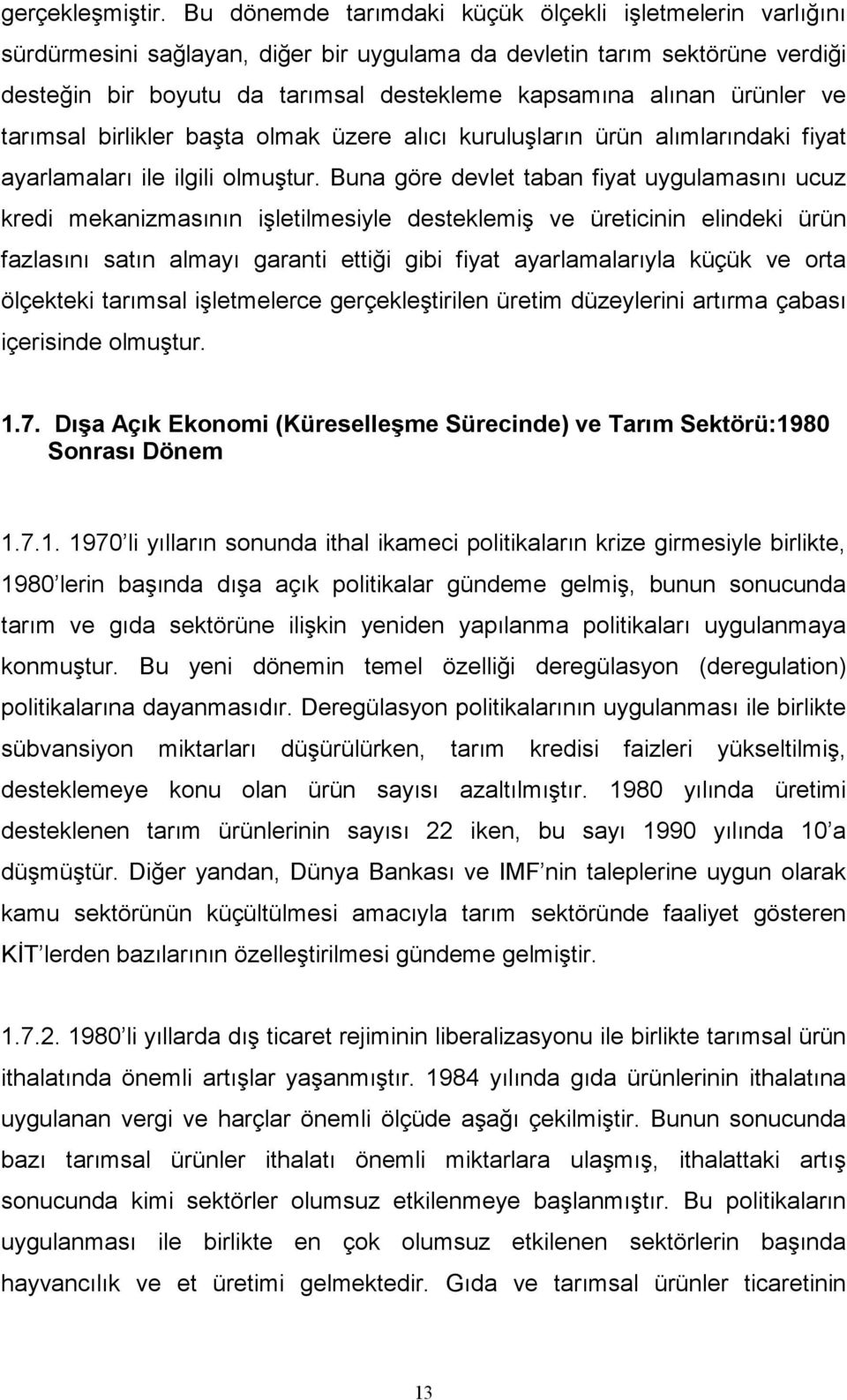 ürünler ve tarımsal birlikler başta olmak üzere alıcı kuruluşların ürün alımlarındaki fiyat ayarlamaları ile ilgili olmuştur.