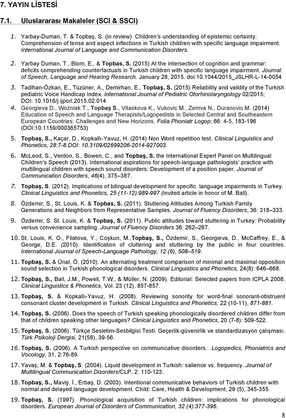 International Journal of Language and Communication Disorders. 2. Yarbay Duman, T., Blom, E., & Topbas, S.