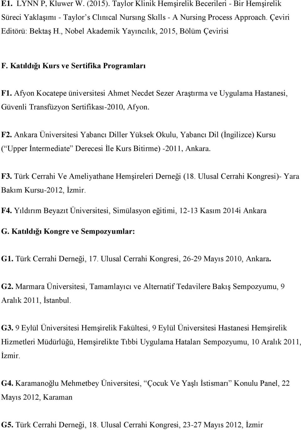 Afyon Kocatepe üniversitesi Ahmet Necdet Sezer Araştırma ve Uygulama Hastanesi, Güvenli Transfüzyon Sertifikası-2010, Afyon. F2.