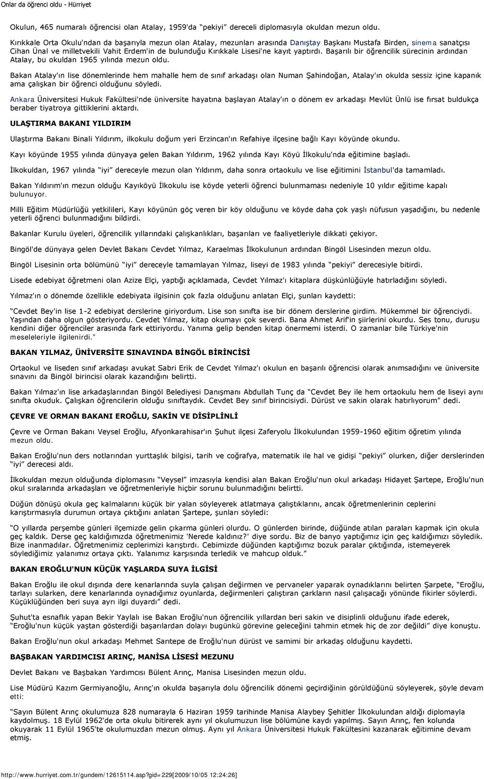 Lisesi'ne kayıt yaptırdı. Başarılı bir öğrencilik sürecinin ardından Atalay, bu okuldan 1965 yılında mezun oldu.