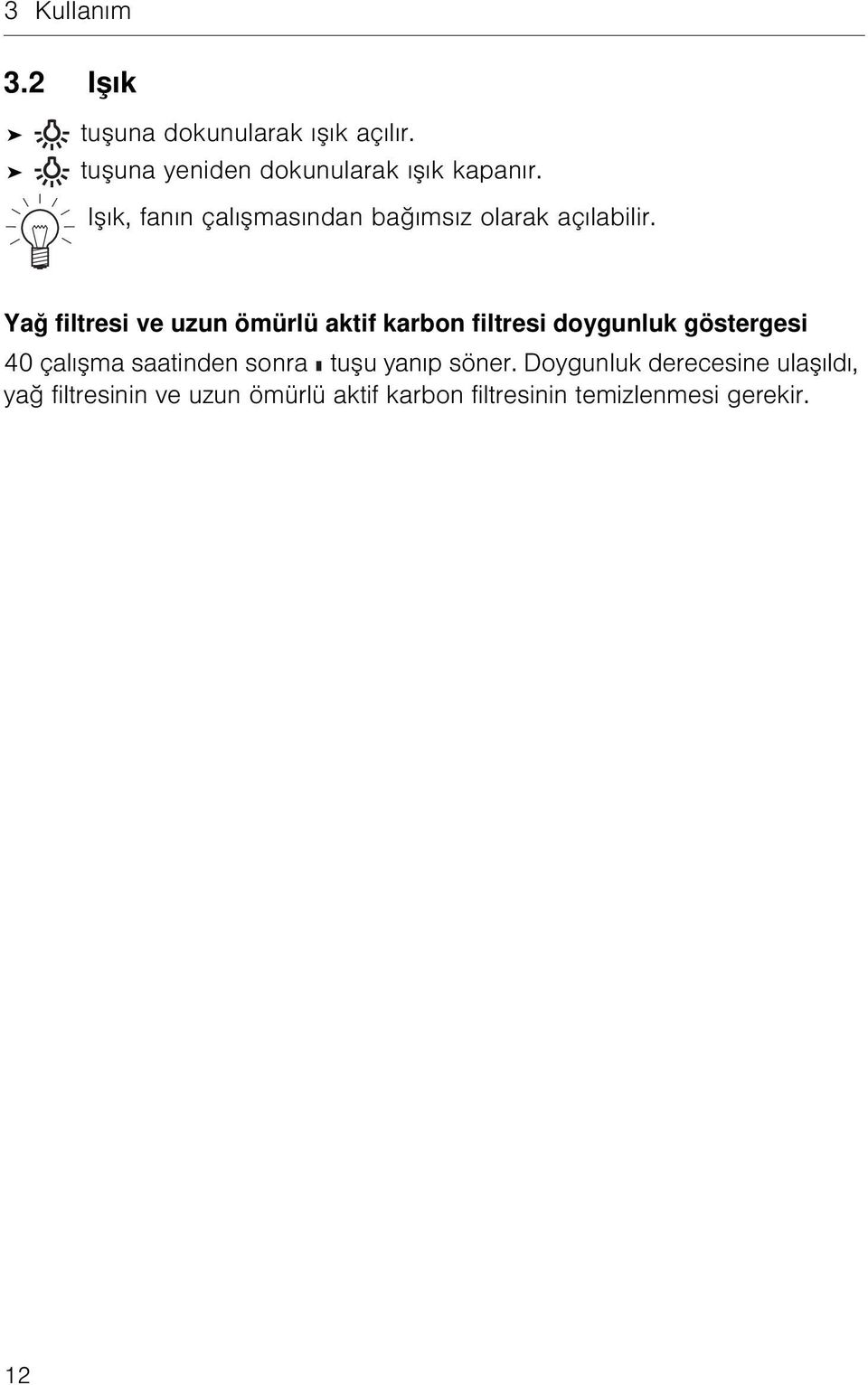 Yağ filtresi ve uzun ömürlü aktif karbon filtresi doygunluk göstergesi 40 çalışma saatinden