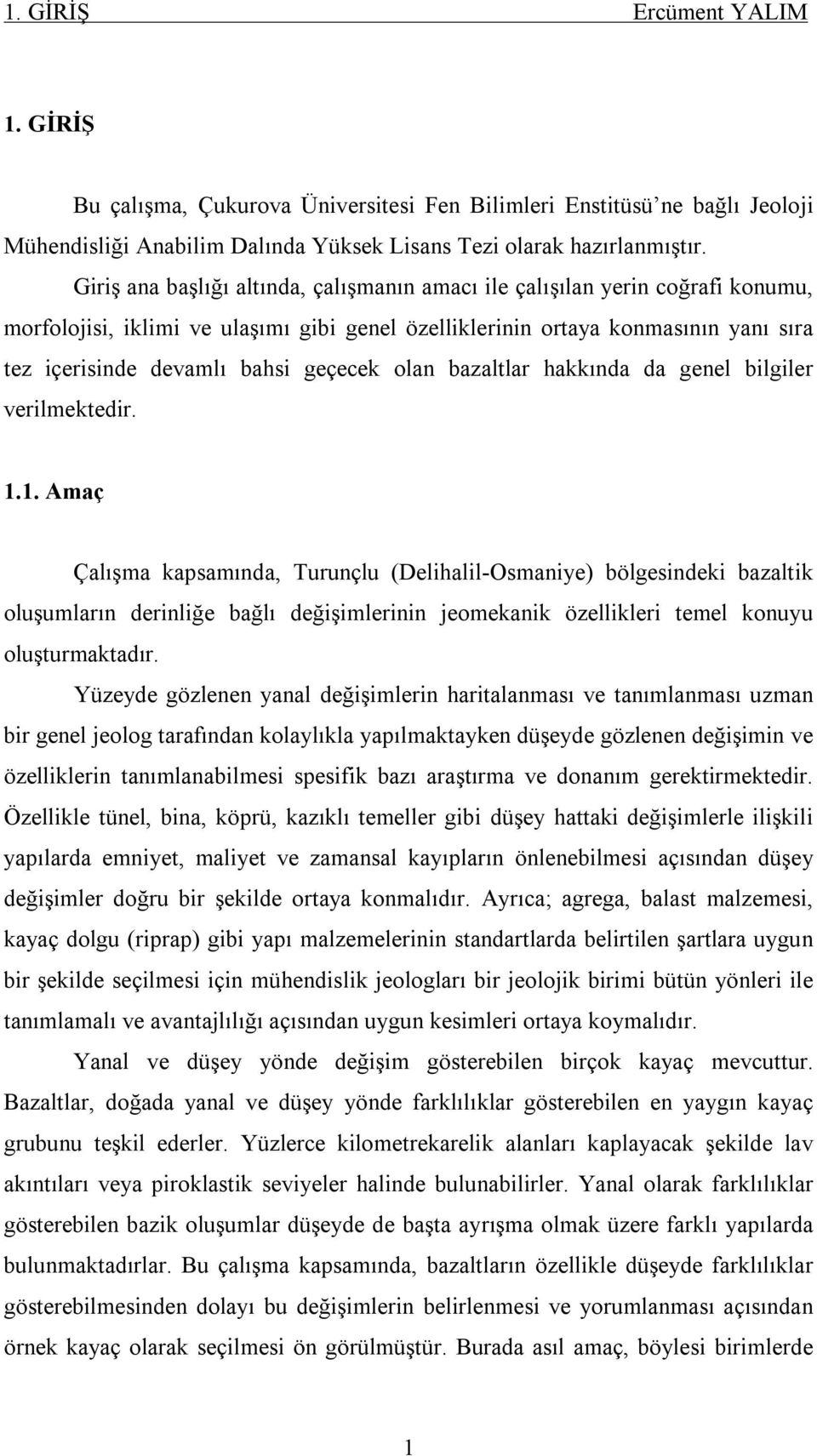 geçecek olan bazaltlar hakkında da genel bilgiler verilmektedir. 1.