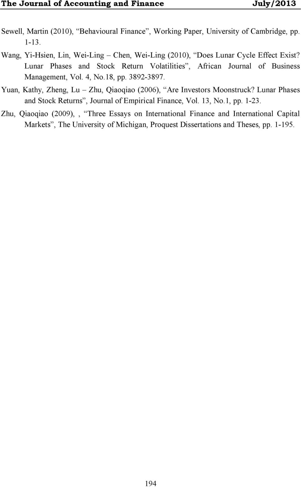 Lunar Phases and Stock Return Volatilities, African Journal of Business Management, Vol. 4, No.18, pp. 3892-3897.