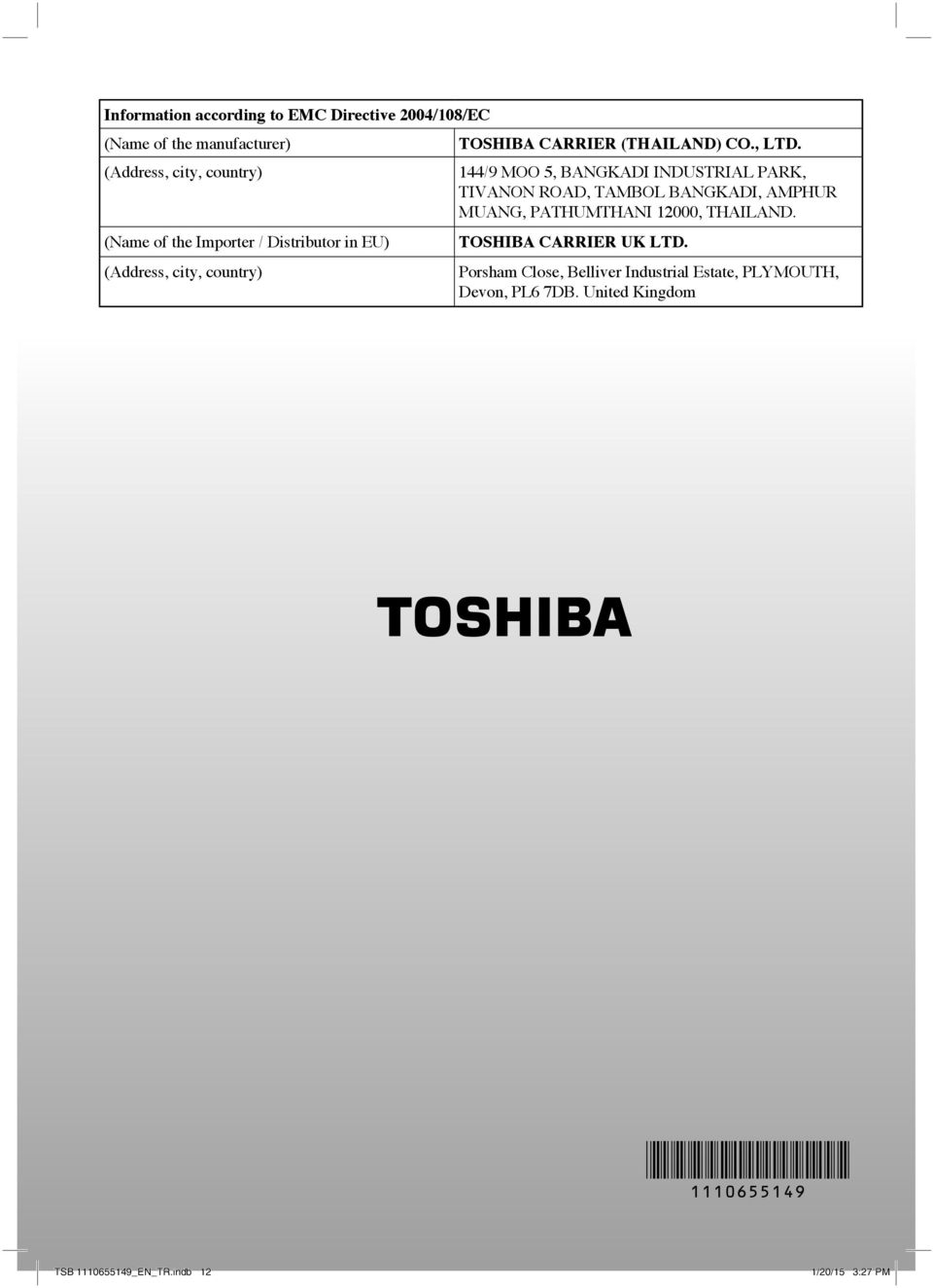 PATHUMTHANI 000 THAILAND. (Name of the Importer / Distributor in EU) TOSHIBA CARRIER UK LTD.