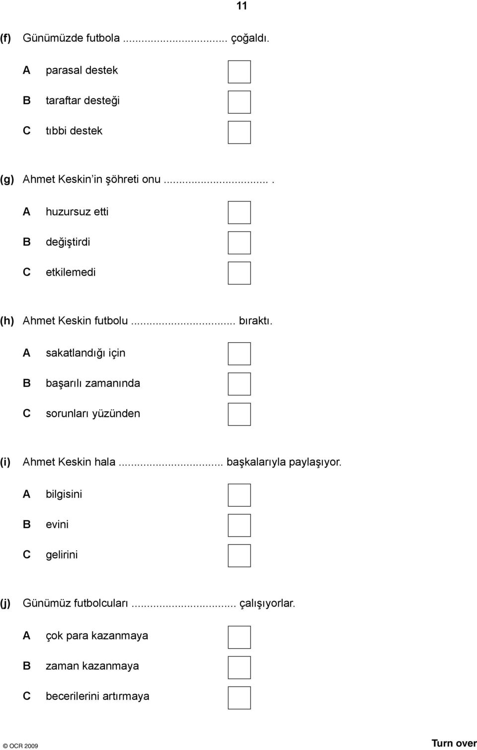 ... huzursuz etti değiştirdi etkilemedi (h) hmet Keskin futbolu... bıraktı.