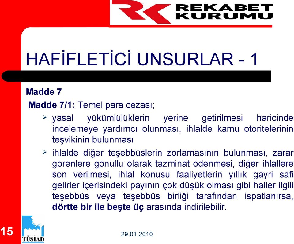 olarak tazminat ödenmesi, diğer ihlallere son verilmesi, ihlal konusu faaliyetlerin yıllık gayri safi gelirler içerisindeki payının çok